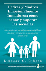 PADRES Y MADRES EMOCIONALMENTE INMADUROS | C, GIBSON, LINDSAY | SIRIO | 9788419105738