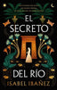 EL SECRETO DEL RIO | Ibañez, Isabel | 9788419252678 (Puck)