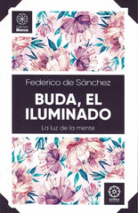BUDA EL ILUMINADO LA LUZ DE LA MENTE - 9788419294005