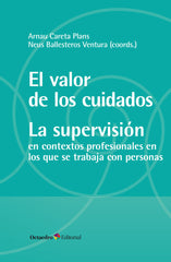 EL VALOR DE LOS CUIDADOS LA SUPERVISION | CARETA PLANS, ARNAU/BALLESTEROS VENTURA, | OCTAEDRO | 9788419312716
