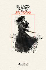 EL LAZO ROTO LEYENDAS DE LOS HEROES CONDOR 2 | Jin Yong | 9788419346056 (Salamandra)