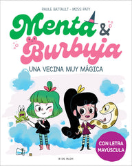 MENTA Y BURBUJA 2 UNA VECINA MUY MAGICA | Paule Battault | 9788419378736 (B de blok)