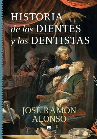 HISTORIA DE LOS DIENTES Y LOS DENTISTAS - 9788419414564