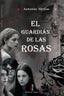 EL GUARDIAN DE LAS ROSAS | Mejias,antonio | 9788419427380 (Editorial nazari)