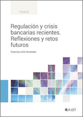REGULACION Y CRISIS BANCARIAS RECIENTES REFLEXIONES Y RETOS - 9788419446978
