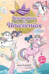 RESCATADORAS DE UNICORNIOS 1 VIAJE AL PAIS DE LAS SIRENAS | Ana Punset | 9788419501295 (Montena)