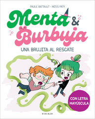 MENTA Y BURBUJA 4 UNA BRUJITA AL RESCATE | Battault, Paule/miss Paty | 9788419522061 (B de blok)