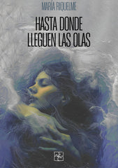 HASTA DONDE LLEGUEN LAS OLAS | Riquelme,maria | 9788419579720 (Malas artes)