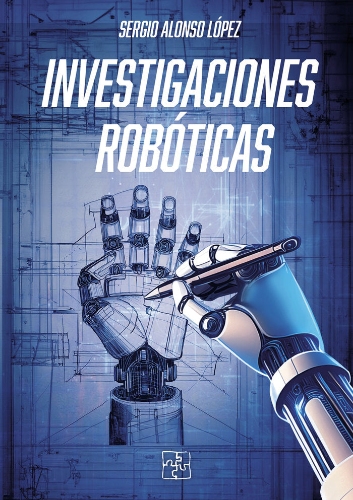 INVESTIGACIONES ROBOTICAS | Alonso Lopez,sergio | 9788419579737 (Malas artes)