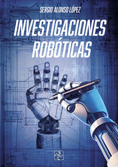 INVESTIGACIONES ROBOTICAS | Alonso Lopez,sergio | 9788419579737 (Malas artes)