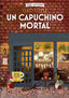 UN CAPUCHINO MORTAL COZY MYSTERY - 9788419599391