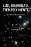 LUZ GRAVEDAD TIEMPO Y MENTE - 9788419604170
