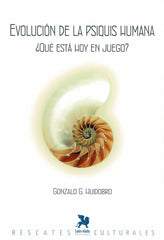 EVOLUCION DE LA PSIQUIS HUMANA QUE ESTA HOY EN JUEGO - 9788419604187