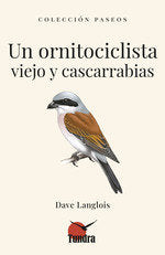 UN ORNITOCICLISTA VIEJO Y CANSCARRABIAS - 9788419624734