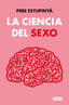 LA CIENCIA DEL SEXO | PERE ESTUPINY | DEBATE | 9788419642158