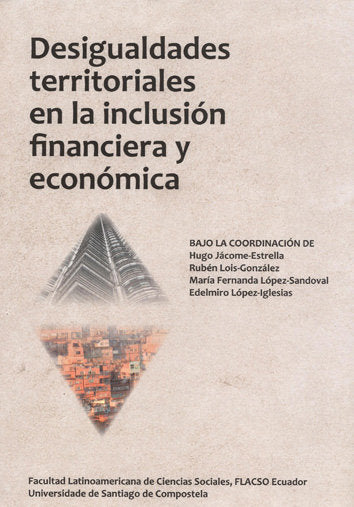 DESIGUALDADES TERRITORIALES EN LA INCLUSION FINANCIERA Y ECO | VARIOS AUTORES | UNIVERSIDAD DE SANTIAGO USC | 9788419679109