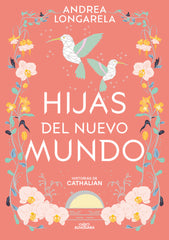 HIJAS DEL NUEVO MUNDO HISTORIAS DE CATHALIAN 3 | Andrea Longarela | 9788419688286 (Alfaguara ij)