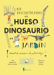 HE ENCONTRADO UN HUESO DE DINOSAURIO EN MI JARDIN - 9788419735836