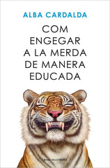 COM ENGEGAR A LA MERDA DE MANERA EDUCADA - 9788419756770