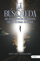 LA BUSQUEDA DE LOS CODICES DE LA ULTIMA GUERRA | Sanguino,hector | 9788419763778 (Avant editorial)