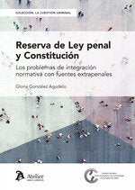 RESERVA DE LEY PENAL Y CONSTITUCION LOS PROBLEMAS DE INTEGR - 9788419773241