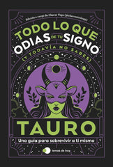 TAURO TODO LO QUE ODIAS DE TU SIGNO Y TODAVIA NO SABES I Estudio Pe S,A,C,/Charas Vega (@Charcast I Temas De Hoy I 9788419812803