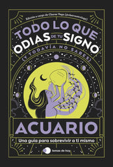 ACUARIO TODO LO QUE ODIAS DE TU SIGNO Y TODAVIA NO SABES I Estudio Pe S,A,C,/Charas Vega (@Charcast I Temas De Hoy I 9788419812841
