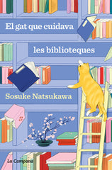 EL GAT QUE CUIDAVA LES BIBLIOTEQUES | Sosuke Natsukawa | 9788419836168 (La campana)