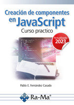 CREACION COMPONENTES EN JAVASCRIPT CURSO PRACTICO 2023 - 9788419857576