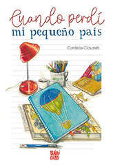 CUANDO PERDI MI PEQUEÑO PAIS | Clousset,cordelia | 9788419904096 (Babidi-bu libros)