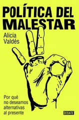 POLITICA DEL MALESTAR | ALICIA VALDES | DEBATE | 9788419951632
