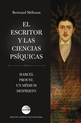 EL ESCRITOR Y LAS CIENCIAS PSIQUICAS I Meheust, Bertrand I Luciernaga I 9788419996404