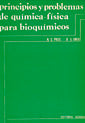 PRINCIPIOS Y PROBLEMAS DE QUIMICA FISICA PARA BIOQUIMICOS - 9788420004846