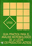 GUIA PRACTICA PARA EL ANALISIS MICROBIOLOGICO DE LA LECHE Y - 9788420006680