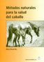 METODOS NATURALES PARA LA SALUD DEL CABALLO - 9788420009278