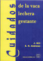 CUIDADOS DE LA VACA LECHERA GESTANTE - 9788420009537