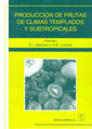 PRODUCCION DE FRUTAS DE CLIMAS TEMPLADOS Y SUBTROPICALES - 9788420010014