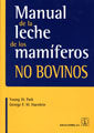 MANUAL DE LA LECHE DE LOS MAMIFEROS NO BOVINOS - 9788420011561