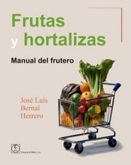 FRUTAS Y HORTALIZAS MANUAL DEL FRUTERO - 9788420013305
