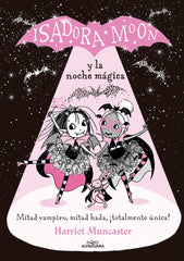 ISADORA MOON Y LA NOCHE MAGICA | Muncaster, Harriet | 9788420452173 (Alfaguara ij)