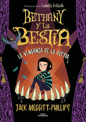 BETHANY Y LA BESTIA 2 LA VENGANZA DE LA BESTIA | Meggitt Phillips,jack | 9788420452463 (Alfaguara ij)