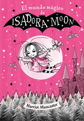 ISADORA MOON EL MUNDO MAGICO DE ISADORA MOON | Muncaster,harriet | 9788420459745 (Alfaguara ij)