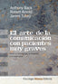 ARTE DE LA COMUNICACION CON PACIENTES MUY GRAVES,EL | BACK,ANTHONY/ALBERTY,ROBERT ARNOLD | ALIANZA | 9788420665894