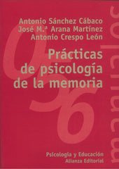 PRACTICAS DE PSICOLOGIA DE LA MEMORIA | SANCHEZ CABACO, ANTONIO/ARANA MARTINEZ, | ALIANZA | 9788420687186