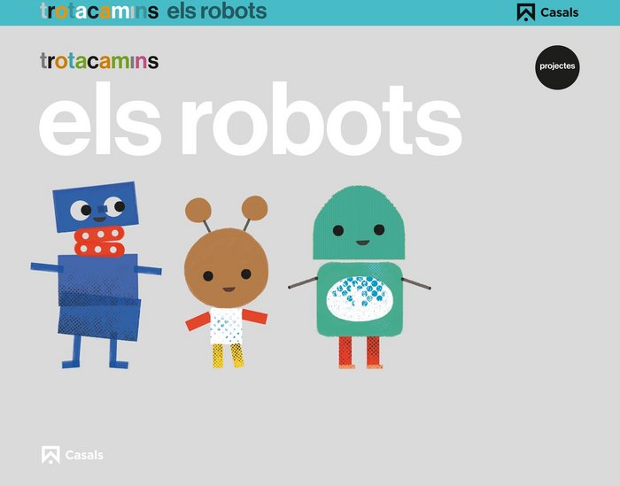 ROBOTS 5ANYS EI 17 TROTACAMINS | AA,VV | 9788421862629 (Casals)