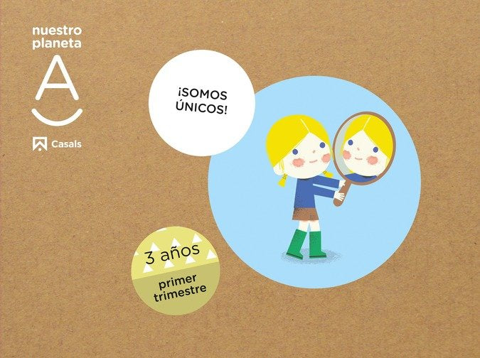 NUESTRO PLANETA A 3AÑOS 1oTRIM, EI 22 SOMOS UNICOS | Varios Autores | 9788421876541 (Casals)
