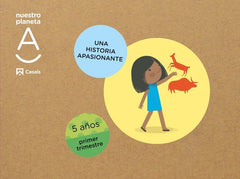 NUESTRO PLANETA A 5AÑOS 1oTRIM, EI 22 HISTORIA APASIONANTE | AA,VV | 9788421876626 (Casals)