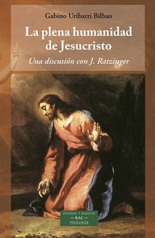 LA PLENA HUMANIDAD DE JESUCRISTO UNA DISCUSION CON J RATZIN - 9788422022459