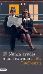 NUNCA AYUDES A UNA EXTRAÑA - 9788423348473