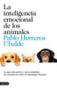 INTELIGENCIA EMOCIONAL DE LOS ANIMALES,LA | PABLO HERREROS | DESTINO | 9788423352852